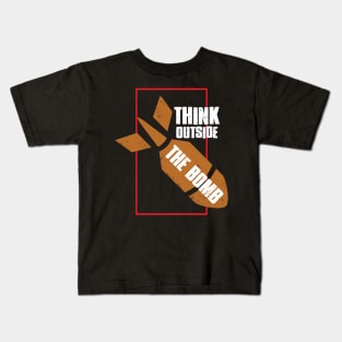 Think Outside The Bomb - No War - Anti War Kids T-Shirt